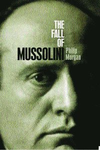 bokomslag The Fall of Mussolini