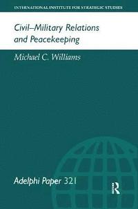 bokomslag Civil-Military Relations and Peacekeeping