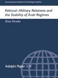 bokomslag Political-Military Relations and the Stability of Arab Regimes