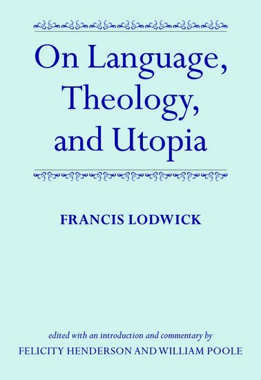 Francis Lodwick, Felicity Henderson, William Poole - On Language, Theology, and Utopia, Inbunden