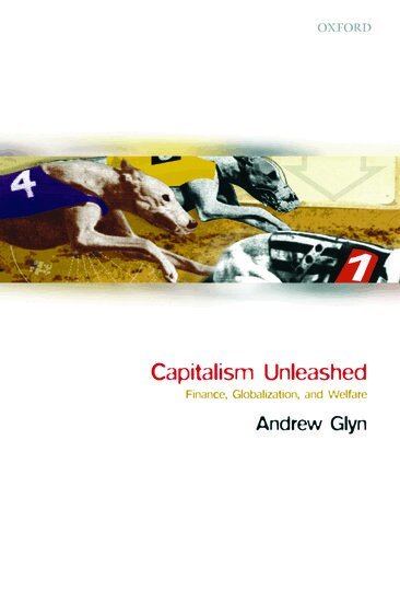 The Late Andrew Glyn - Capitalism Unleashed, Häftad