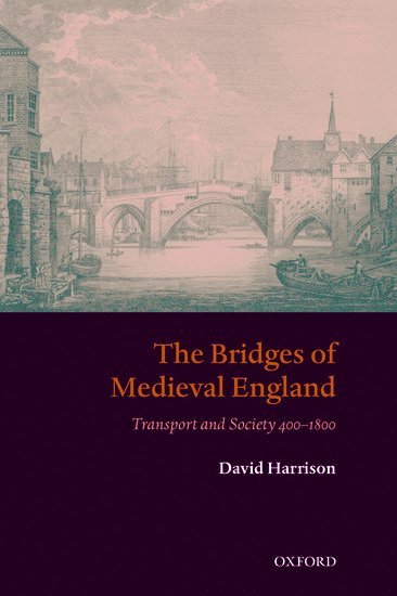 David Harrison - The Bridges of Medieval England, Häftad