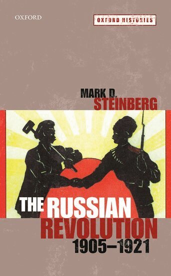 Mark D. Steinberg - The Russian Revolution, 1905-1921, Häftad