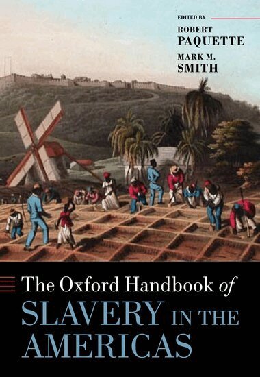 Robert L. Paquette, Mark M. Smith - The Oxford Handbook of Slavery in the Americas, Inbunden