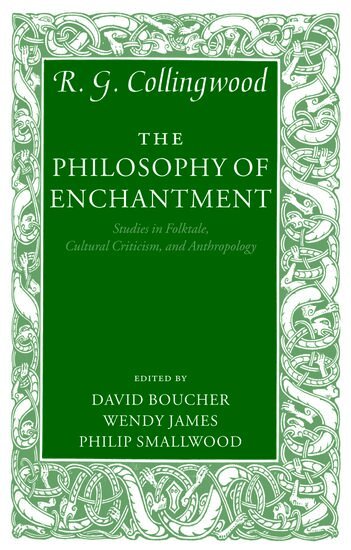 R. G. Collingwood, David Boucher, Wendy James, Philip Smallwood - The Philosophy of Enchantment, Häftad