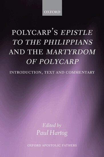 Paul Hartog - Polycarp's Epistle to the Philippians and the Martyrdom of Polycarp, Inbunden