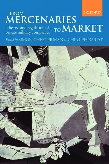 Simon Chesterman, Chia Lehnardt - From Mercenaries to Market, Inbunden
