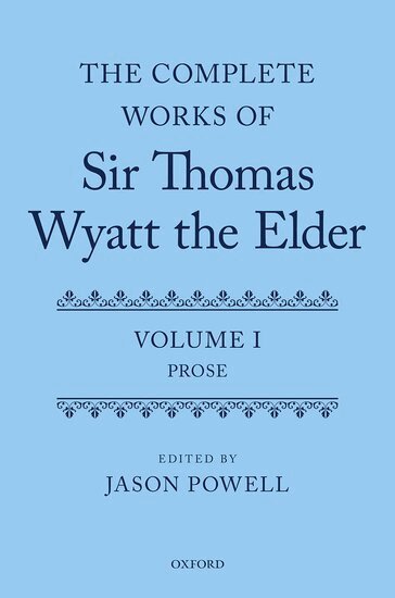 POWELL, Jason Powell - The Complete Works of Sir Thomas Wyatt the Elder, Inbunden