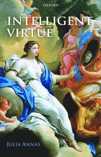 Julia Annas, Julia (University of Arizona) Annas - Intelligent Virtue, Inbunden