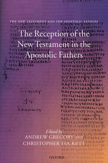 Andrew Gregory, Christopher Tuckett - The Reception of the New Testament in the Apostolic Fathers, Häftad