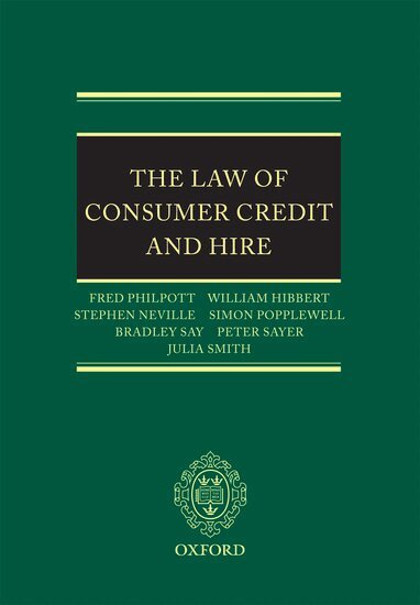 Fred Philpott, Stephen Neville, William Hibbert, Julia Smith, Peter Sayer, Bradley Say, Simon Popplewell - The Law of Consumer Credit and Hire, Inbunden