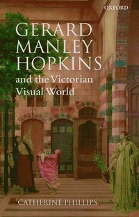 bokomslag Gerard Manley Hopkins and the Victorian Visual World
