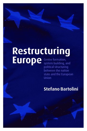 Stefano Bartolini, European University Institute) Bartolini, Stefano (Director of the Robert Schuman Centre for Advanced Studies - Restructuring Europe, Häftad
