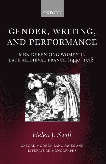 Helen J. Swift, Oxford) Swift, Helen J. (University (CUF) Lecturer in Medieval French at the University of Oxford, and Fellow and Tutor in Medieval French at St Hilda's College - Gender, Writing, and Performance, Inbunden