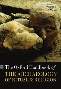 bokomslag The Oxford Handbook of the Archaeology of Ritual and Religion