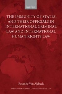 bokomslag The Immunity of States and Their Officials in International Criminal Law and International Human Rights Law