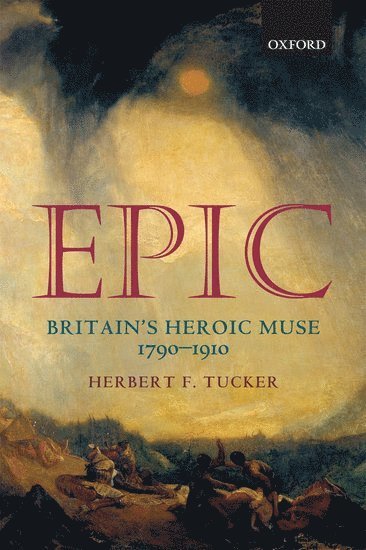 Herbert F. Tucker, University of Virginia) Tucker, Herbert F. (John C. Coleman Professor of English - Epic, Häftad