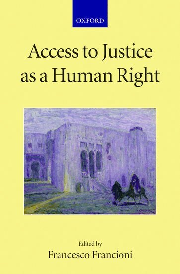 Francesco Francioni - Access to Justice as a Human Right, Inbunden