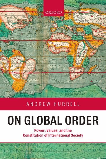 Andrew Hurrell - On Global Order, Inbunden