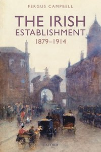 bokomslag The Irish Establishment 1879-1914