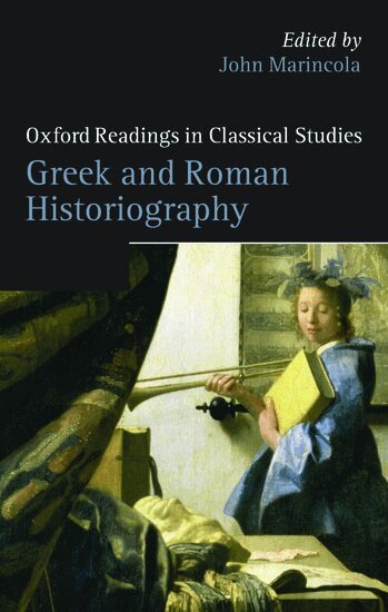 John Marincola, John Marincola - Greek and Roman Historiography, Inbunden