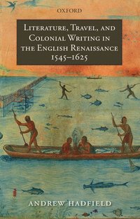 bokomslag Literature, Travel, and Colonial Writing in the English Renaissance, 1545-1625