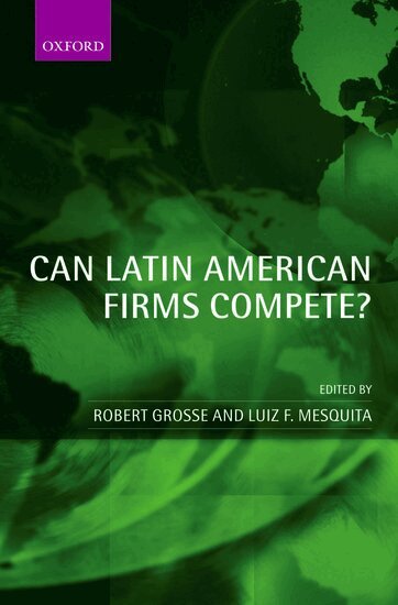 Robert Grosse, Luiz F. Mesquita - Can Latin American Firms Compete?, Inbunden