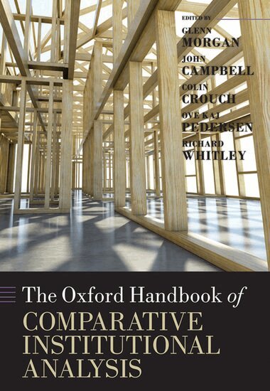 MORGAN ET AL, Glenn Morgan, John Campbell, Colin Crouch, Ove Kaj Pedersen, Richard Whitley - The Oxford Handbook of Comparative Institutional Analysis, Inbunden
