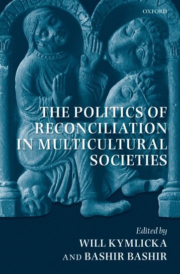 The Politics of Reconciliation in Multicultural Societies 1