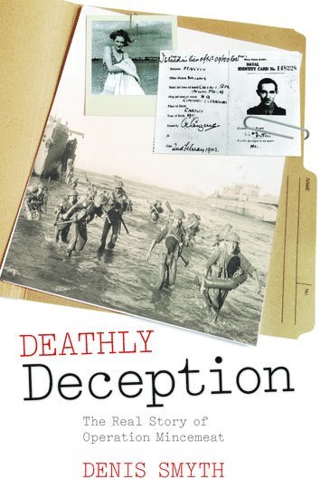 Deathly Deception: The Real Story of Operation Mincemeat