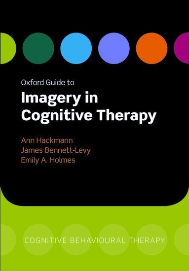 Ann Hackmann, James Bennett-Levy, Ann Hackmann, James Bennett-Levy, Emily A. Holmes - Oxford Guide to Imagery in Cognitive Therapy, Häftad
