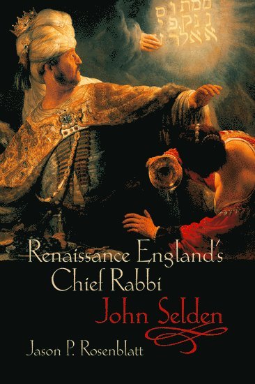 Renaissance England's Chief Rabbi: John Selden 1