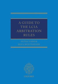 bokomslag A Guide to the LCIA Arbitration Rules