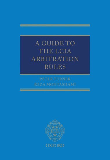 Peter Turner, Reza Mohtashami - A Guide to the LCIA Arbitration Rules, Inbunden
