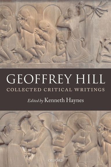 Geoffrey Hill, Kenneth Haynes - Collected Critical Writings, Häftad