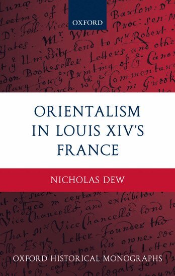 Nicholas Dew - Orientalism in Louis XIV's France, Inbunden