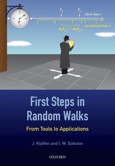 J. Klafter, I. M. Sokolov, Tel Aviv University) Klafter, J. (Heinemann Chair of Physical Chemistry, Berlin) Sokolov, I. M. (Chair for Statistical Physics and Nonlinear Dynamics, Humboldt University, SOKOLOV KLAFTER, Sokolov Klafter - First Steps in Random Walks, Inbunden