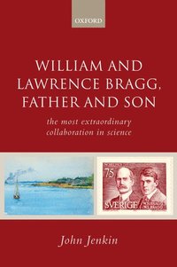 bokomslag William and Lawrence Bragg, Father and Son