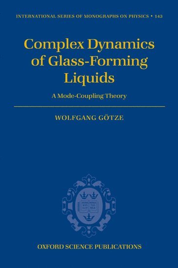 Wolfgang Götze, Technical University of Munich) Gotze, Wolfgang (, Department of Physics, Wolfgang Gotze - Complex Dynamics of Glass-Forming Liquids, Inbunden
