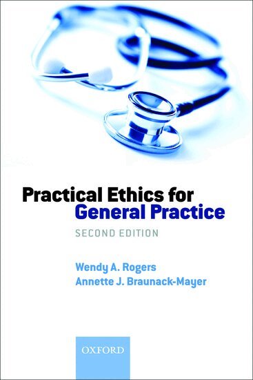 Wendy A Rogers, Annette Braunack-Mayer - Practical Ethics for General Practice, Häftad