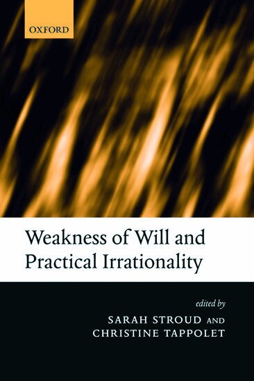 Sarah Stroud, Christine Tappolet - Weakness of Will and Practical Irrationality, Häftad