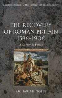 bokomslag The Recovery of Roman Britain 1586-1906
