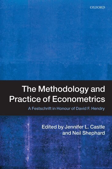 Jennifer Castle, Neil Shephard - The Methodology and Practice of Econometrics, Inbunden