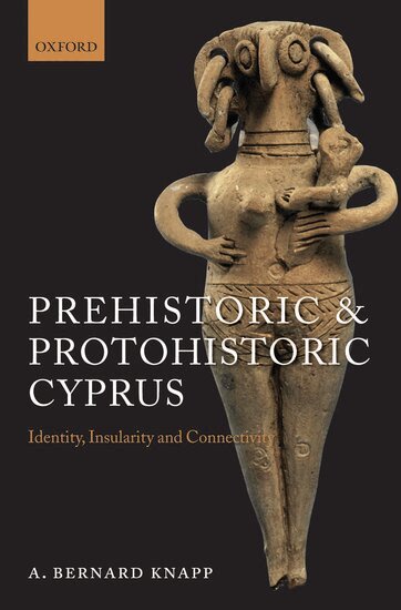 A. Bernard Knapp - Prehistoric and Protohistoric Cyprus, Inbunden