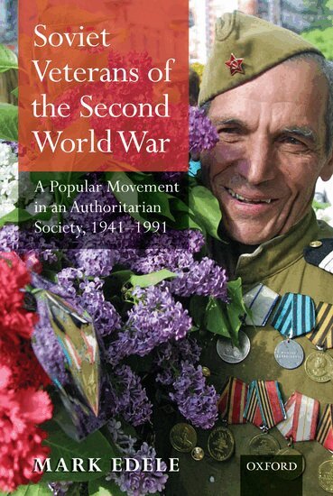 Mark Edele - Soviet Veterans of the Second World War, Inbunden