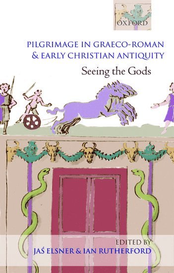Jas Elsner, Ian Rutherford, Jas' Elsner, Oxford) Elsner, Jas' (, Humfry Payne Senior Research Fellow, Corpus Christi College, University of Reading) Rutherford, Ian (, Professor of Greek - Pilgrimage in Graeco-Roman and Early Christian Antiquity, Häftad
