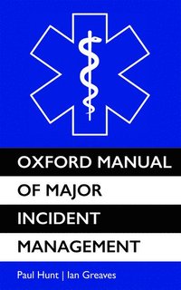 bokomslag Oxford Manual of Major Incident Management