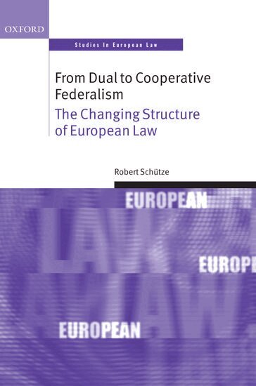 Robert Schütze - From Dual to Cooperative Federalism, Inbunden