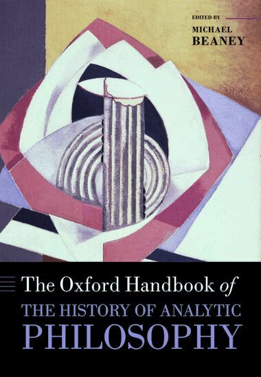 Michael Beaney - The Oxford Handbook of The History of Analytic Philosophy, Inbunden