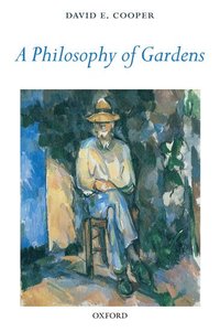 bokomslag A Philosophy of Gardens